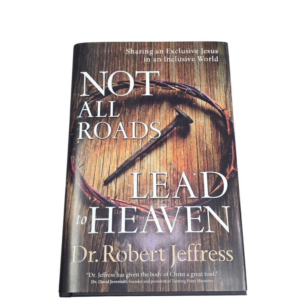 Not All Roads Lead to Heaven‎ Dr. Robert Jeffress Hardcover Baker Books 2014
